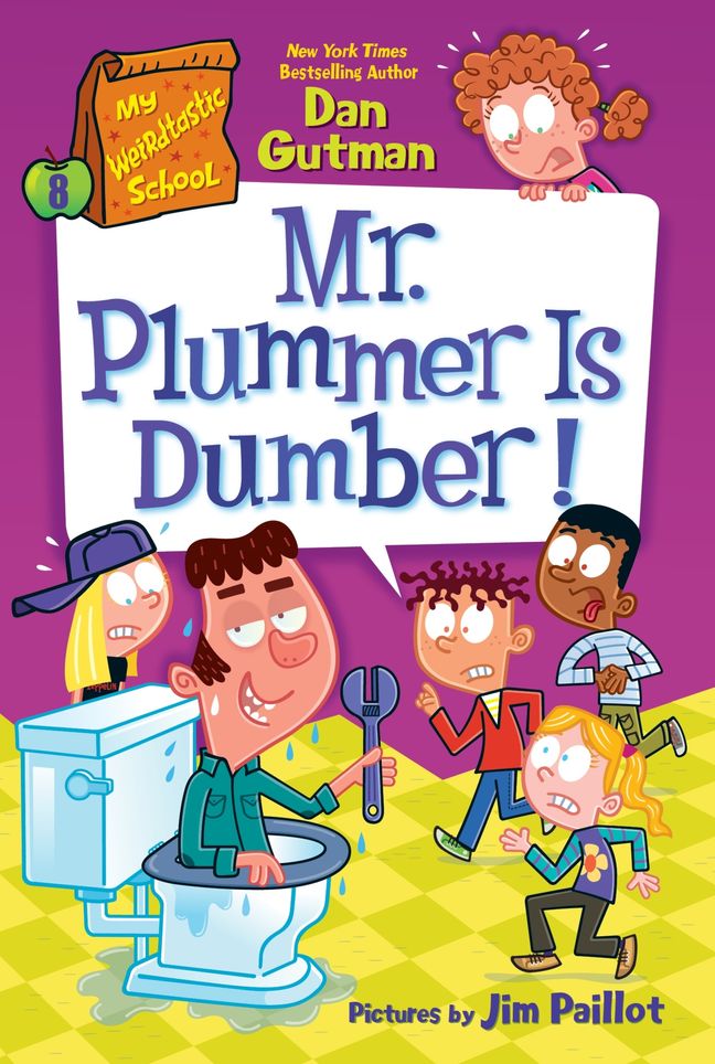 My Weirdtastic School #8: Mr. Plummer Is Dumber!: Funny School Adventures from the Bestselling Series for Kids by Dan Gutman; Jim Paillot (illustrator)