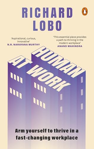 Human At Work: Arm yourself to thrive in a fast-changing workplace