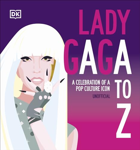 DK Lady Gaga A to Z A Celebration of a Pop Culture Icon. by Dk