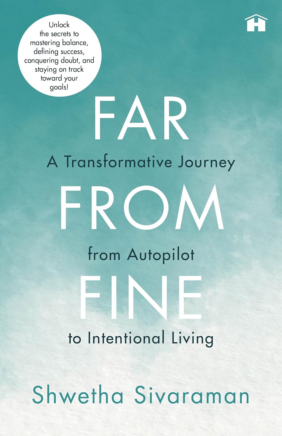 Far from Fine: A Transformative Journey from Autopilot to Intentional Living