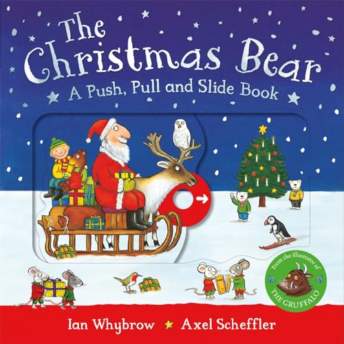 Macmillan Childrens Books The Christmas Bear A Push, Pull and Slide Book. by Axel Scheffler Ian Whybrow