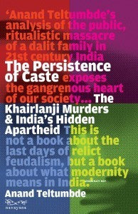 The Persistence of Caste: The Khairlanji Murders and India's Hidden Apartheid