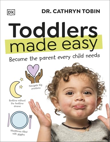 DK Toddlers Made Easy Become the Parent Every Child Needs. by Dr Cathryn Tobin