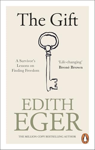 The Gift: A Survivor’s Lessons on Finding Freedom by Edith Eger