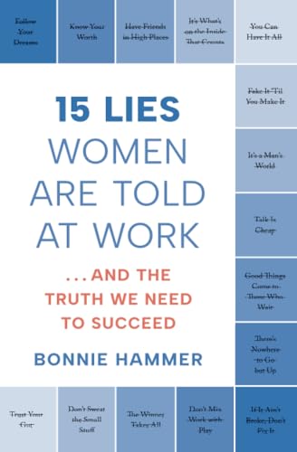 15 Lies Women Are Told at Work: …And the Truth We Need to Succeed
