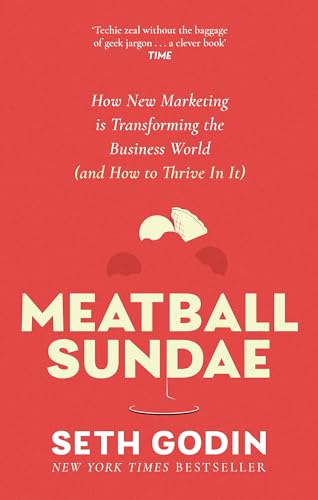 Piatkus Books Meatball Sundae How new marketing is transforming the business world (and how to thrive in it).