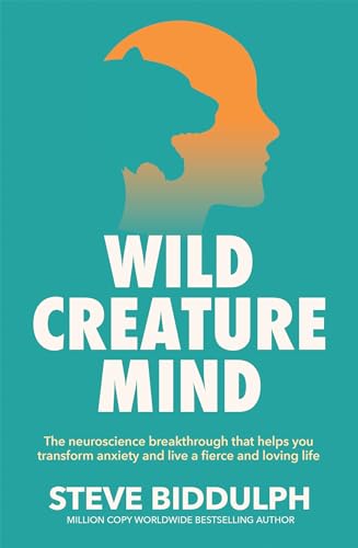 MACMILLAN Wild Creature Mind The Neuroscience Breakthrough that Helps You Transform Anxiety and Live a Fierce and Loving Life.