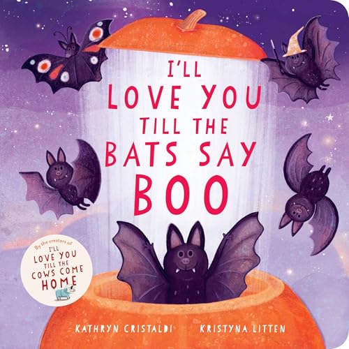 I'll Love You Till the Bats Say Boo: A Cozy Halloween Board Book, for Kids by Kathryn; Litten, Kristyna Cristaldi