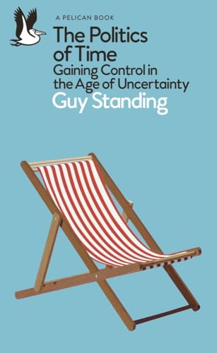 The Politics of Time: Gaining Control in the Age of Uncertainty