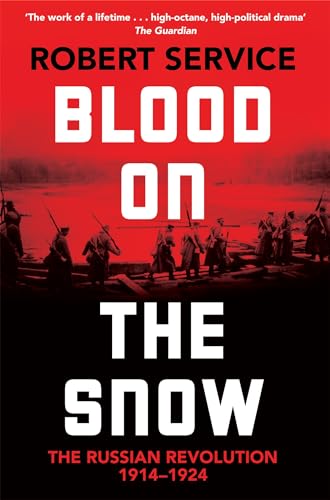 Blood on the Snow: The Russian Revolution 1914-1924