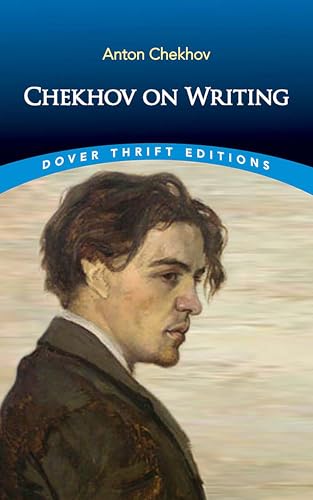 Chekhov on Writing: The Mentor, The Self-Critic, Literary Questions and Fictional Writers