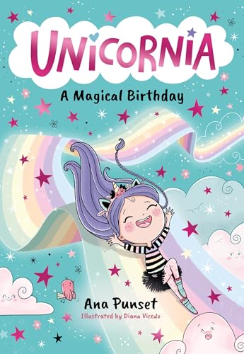 Unicornia: A Magical Birthday: The bestselling illustrated magical unicorn series for kids aged 5-8, perfect for party-bag presents by Ana Punset