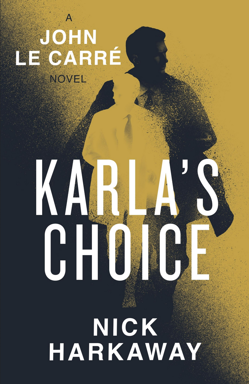 Karla's Choice by Nick,le Carré, John Harkaway