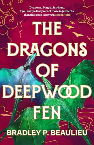 The Dragons of Deepwood Fen by Bradley P. Beaulieu