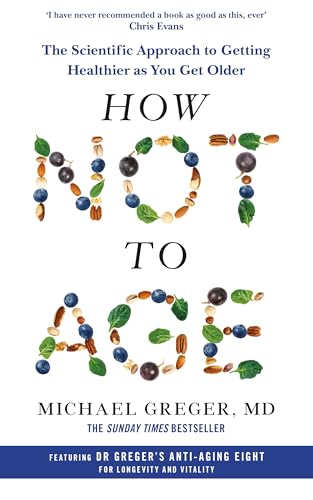 MACMILLAN How Not to Age The Scientific Approach to Getting Healthier as You Get Older.