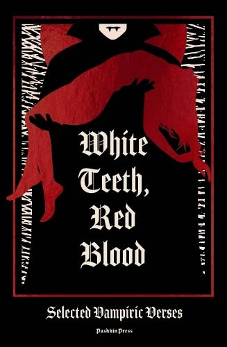 White Teeth, Red Blood: Selected Vampiric Verses