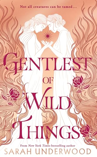 Gentlest of wild things by Sarah Underwood