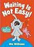 WALKER BOOKS Waiting Is Not Easy! (Elephant and Piggie). by Mo Willems