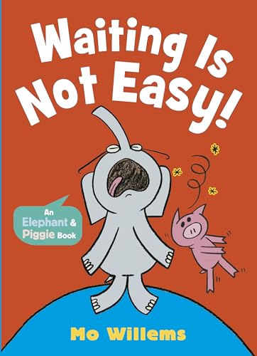 WALKER BOOKS Waiting Is Not Easy! (Elephant and Piggie). by Mo Willems