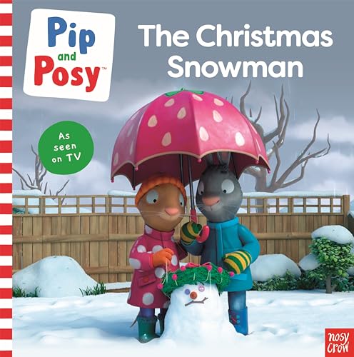 Nosy Crow Pip and Posy The Christmas Snowman (A TV tie-in picture book).