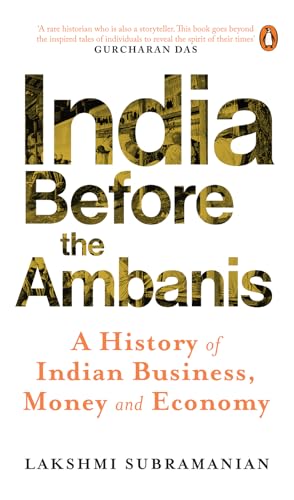 India Before The Ambanis: A History of Indian Business, Money, and Economy