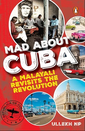 Mad About Cuba: A Malayali Revisits the Revolution