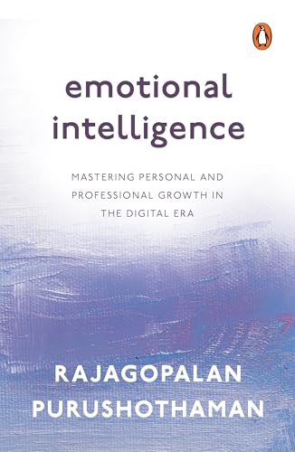 Emotional Intelligence: Mastering Personal and Professional Growth in the Digital Era