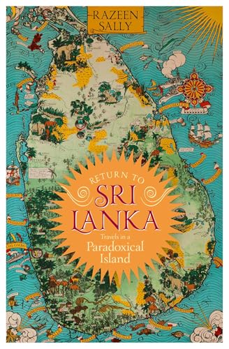 Return to Sri Lanka: Travels In A Paradoxical Island