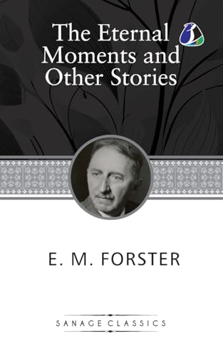 The Eternal Moment And Other Stories by E M Forster