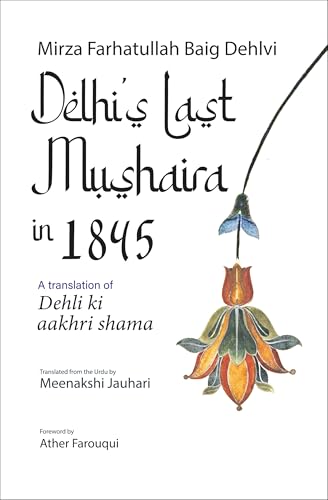 Delhi’s Last Mushaira in 1845: A Translation of Dehli ki Aakhri Shama