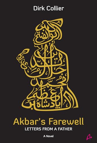Akbar’s Farewell: Letters from a Father by Dirk Collier