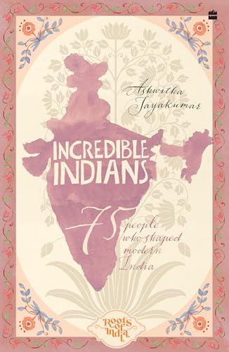 Incredible Indians: 75 People Who Shaped Modern India
