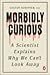 Morbidly Curious: A Scientist Explains Why We Cant Look Away