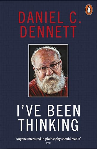I've Been Thinking by Dennett Daniel C.