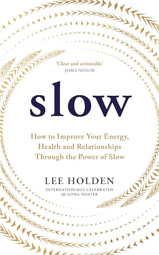 Rider Co Slow How to Improve Your Energy, Health and Relationships Through the Power of Slow.