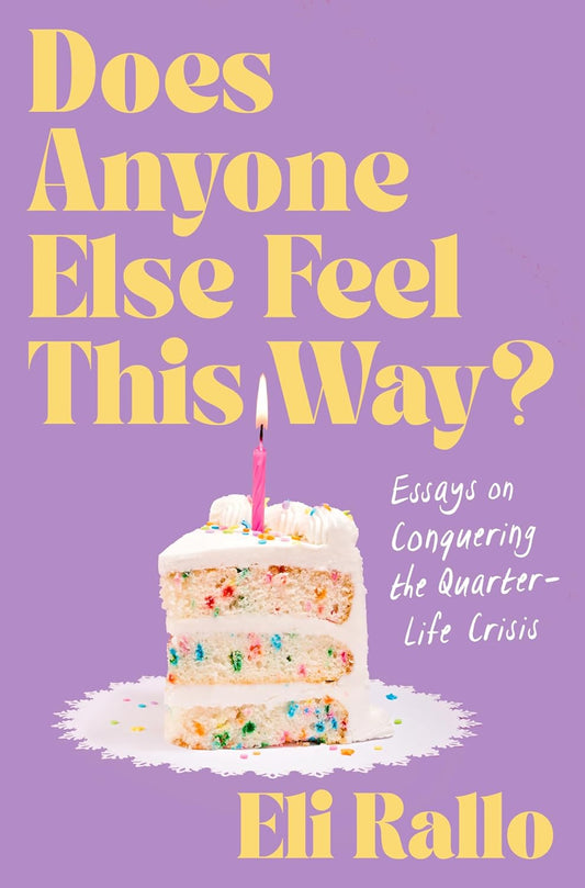 Does Anyone Else Feel This Way?: Essays on Conquering the Quarter-Life Crisis – A Candid New York Times Bestseller on Post-Grad Anxiety, Dating, and Finding Yourself