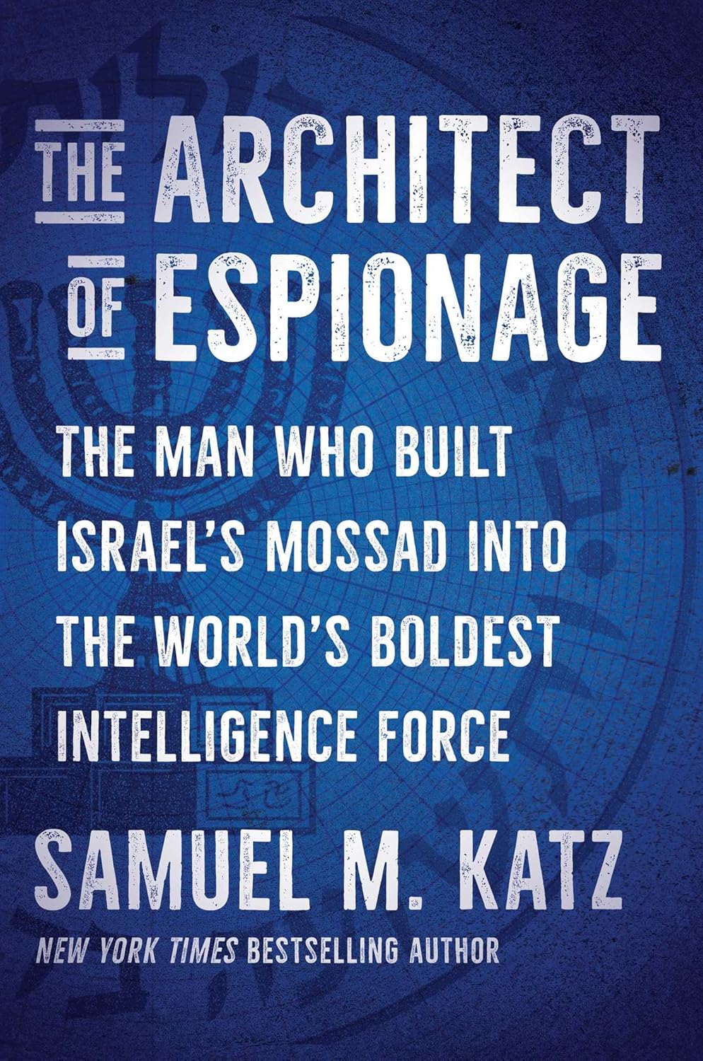 The Architect of Espionage: The Man Who Built Israel’s Mossad Into the World’s Boldest Intelligence Force