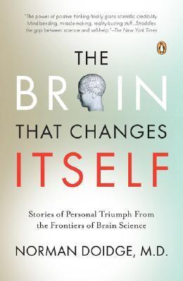 The Brain That Changes Itself: Stories of Personal Triumph from the Frontiers of Brain Science by Doidge Norman