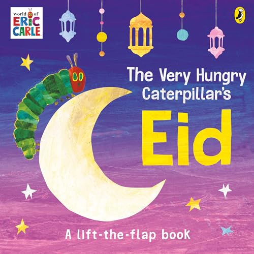 The Very Hungry Caterpillar's Eid: A Lift-the-flap Book by Carle Eric