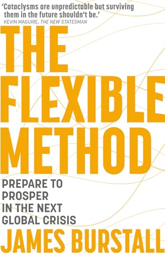 Flexible Method: Prepare To Prosper In The Next Global Crisis