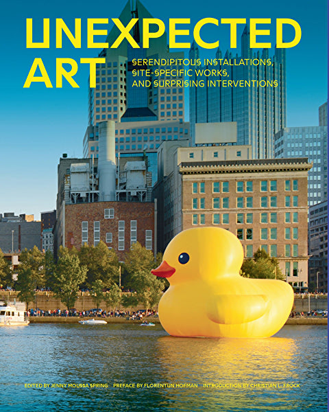 Unexpected Art: Serendipitous Installations, Site-Specific Works, and Surprising Interventions