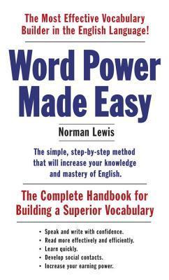 Word Power Made Easy: The Complete Handbook for Building a Superior Vocabulary by Norman Lewis