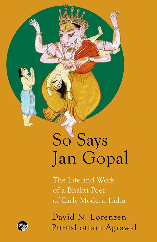 So says Jan Gopal: the life and work of a bhakti poet of early modern India