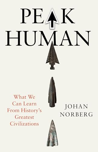 Peak Human: What We Can Learn From History’s Greatest Civilizations