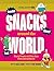 Snacks Around the World 1ed -anglais-