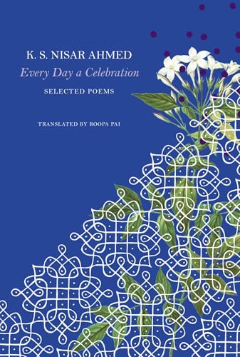 Every Day a Celebration: Selected Poems by Ks Nisar Ahmed