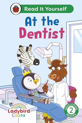 Ladybird Class - At the Dentist: Read It Yourself - Level 2 Developing Reader: Read It Yourself - Level 2 Developing Reader by Ladybird Inhouse