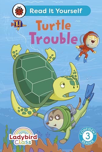 Ladybird Class - Turtle Trouble: Read It Yourself - Level 3 Confident Reader: Read It Yourself - Level 3 Confident Reader by Ladybird Inhouse