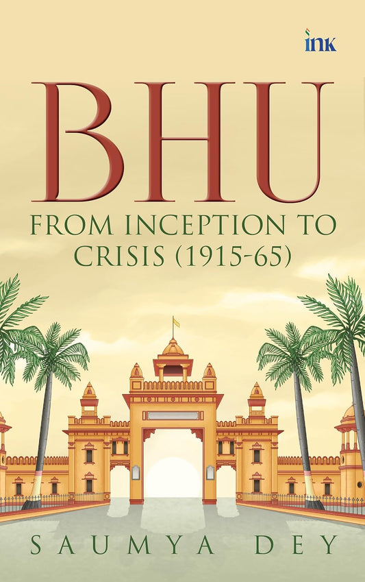 BHU: From Inception to Crisis