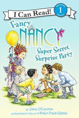 Fancy Nancy: Super Secret Surprise Party: A Delightful Level One I Can Read Book About Party Planning for Children (Ages 4-8) by Jane Oconnor